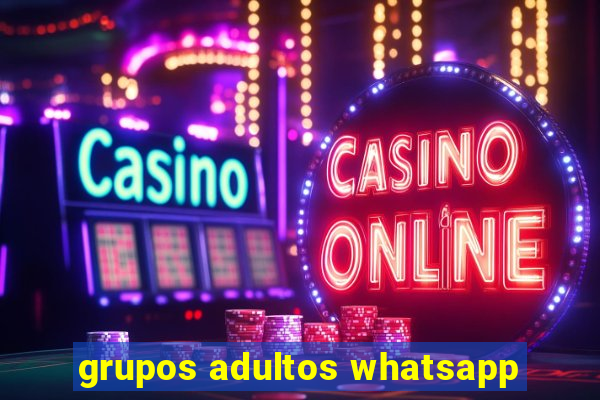 grupos adultos whatsapp